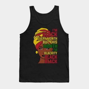 I'm black every month, Black History month Tank Top